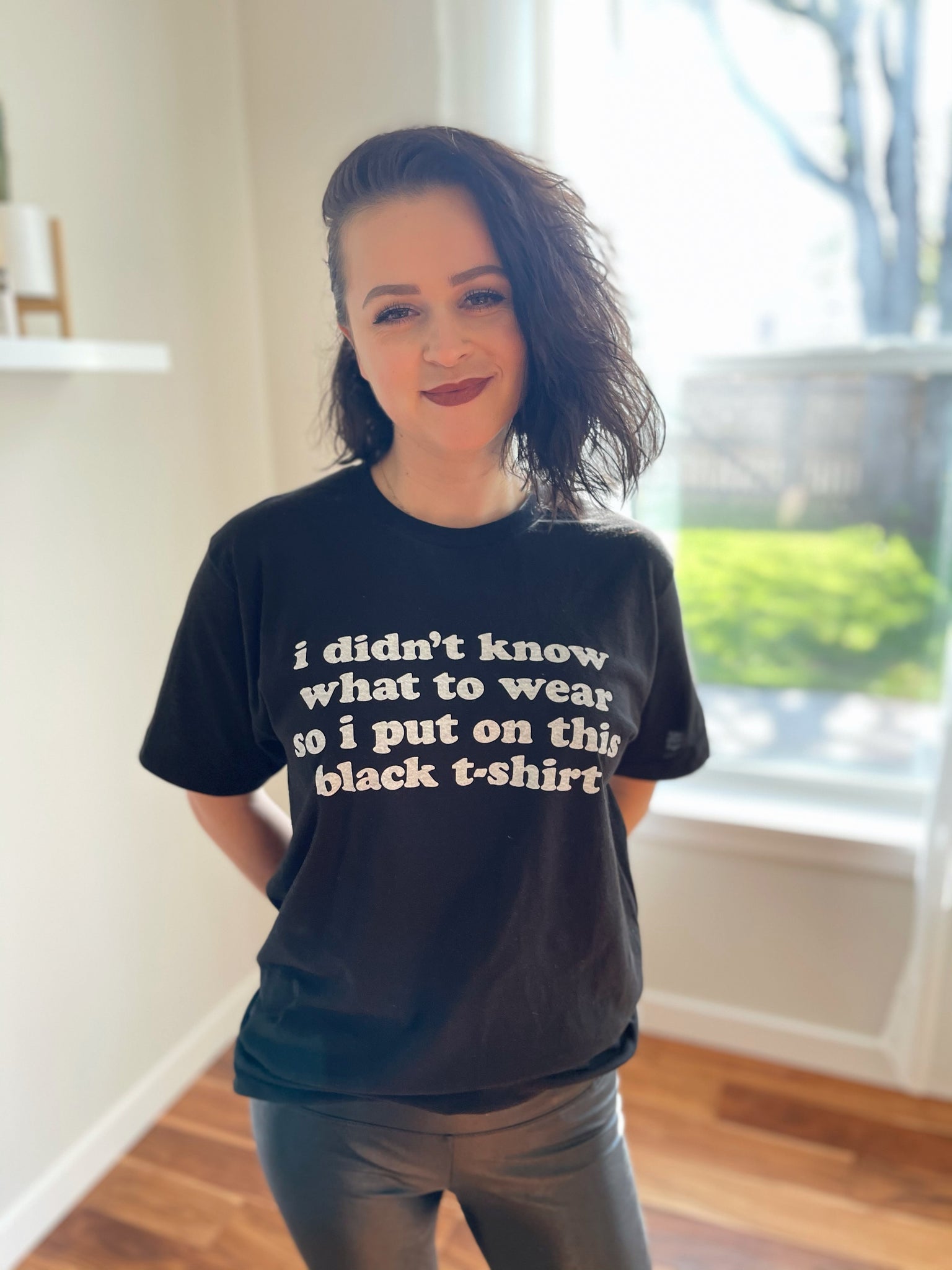 I Didn't Know What To Wear So I Put On This Black T-Shirt