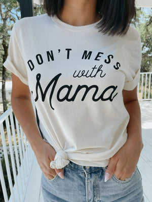 Don't Mess With Mama Tee